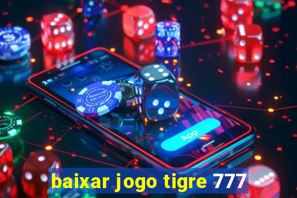 baixar jogo tigre 777